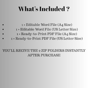May include: A graphic with the text "What's Included?" lists four files: editable Word files (A4 and US Letter sizes) and ready-to-print PDF files (A4 and US Letter sizes). The text "YOU'LL RECIVE THE 2 ZIP FOLDERS INSTANTLY AFTER PURCHASE" is also included.
