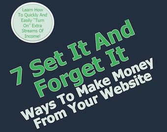 7 Set It And Forget It - Ways to Make Money from Your Website - PLR eBook