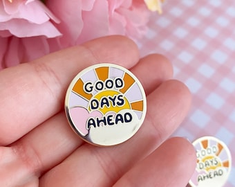 Good Days Ahead Hard Enamel Pin | Enamel Pin | Gold Hard Enamel Pin | Positivity Pin | Small Gift | Lockdown Gift | Cute Pin