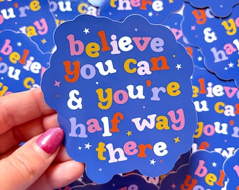 Believe You Can Sticker – Vinyl Decal | Gloss Weatherproof Sticker | Positive Affirmation