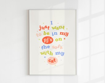 I Just Want To Be In My Pj's On The Sofa With My Cat Art Print - Bedroom Art - Cat Lover - Humour Print