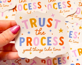 Trust The Process Good Thing Take Time Vinyl Sticker - Waterproof Sticker - Junk Journal - Positivity - Motivational Sticker