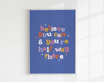 Believe You Can & you're half way there Art Print - Living room Art - Bedroom Print - motivational art