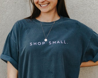 Shop Small Tee | Small Business T Shirt | Local | Gifts for Her | Unisex | Mothers Fathers Day | Comfort Colors | Oversized | Vendor Market