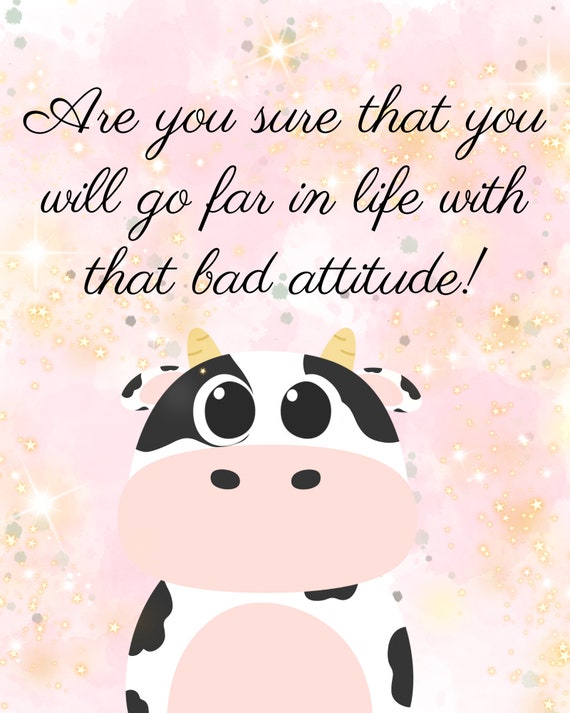 Bad Attitude Printable Art Cow Quote Animal Quote Quote - Etsy Bad Attitude Printable Art Cow Quote Animal Quote Quote - Etsy