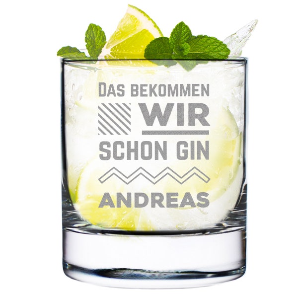 Gin Glas mit personalisierter Wunschgravur - Glas mit Wunschname graviert - perfekt für Genießer - Spruch: Das bekommen wir schon Gin