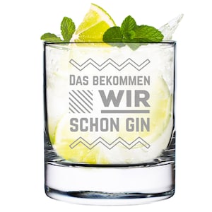 Gin glass with personalized engraving - Water - Glass for cocktails, drinks - perfect for drinks - saying: We&#39;ll get that Gin