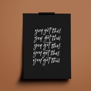 You Got This (Black) - Downloadable Print | Motivational Wall Art | Hand Lettered Poster | Wall Art | 50% Donated to Fight Homelessness