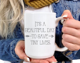 NICU Nurse Mug, Pediatric Nurse Mug, It's A Beautiful Day To Save Tiny Lives Mug, RT Gift, RT Mug, Nurse Gift