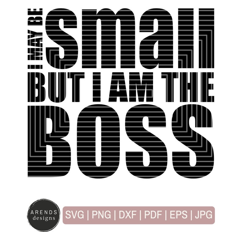 Download I May Be Small But I Am The Boss SVG Funny Boss Baby Small | Etsy