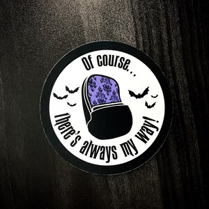 Of Course There’s Always My Way Sticker & Magnet