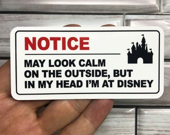 Notice May Look Calm On The Outside But In My Head I’m At Disney Stickers & Magnets