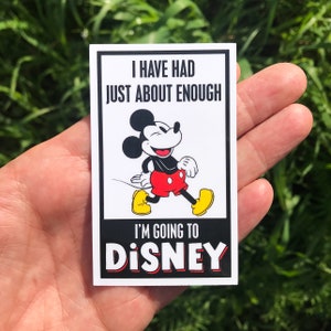 I Have Had Just About Enough I’m Going To Disney Sticker & Magnet