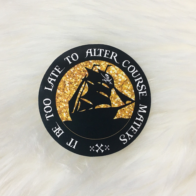 It Be Too Late to Alter Course Mateys Pirates of the Caribbean Sticker ...