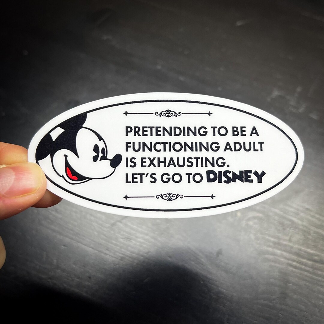 Pretending to Be A Functioning Adult is Exhausting Lets Go to Disney ...