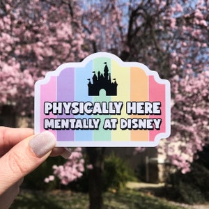 Physically Here Mentally At Disney Sticker & Magnet