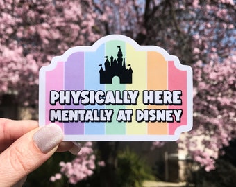 Physically Here Mentally At Disney Sticker & Magnet