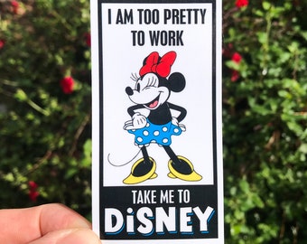 I Am Too Pretty To Work Take Me To Disney Stickers & Magnets