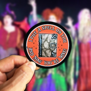 I Put A Spell On You And Now You&#39;re Mine Sticker & Magnet