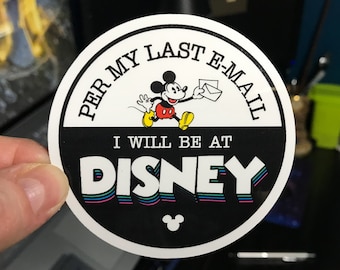 Per My Last E-Mail I Will Be At Disney Stickers & Magnets