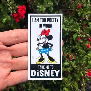 I Am Too Pretty To Work Take Me To Disney Stickers & Magnets image 2