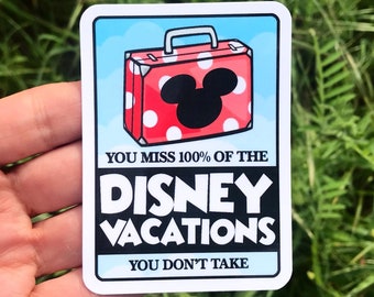 You Miss 100% Of The Disney Vacations You Don’t Take Stickers & Magnets