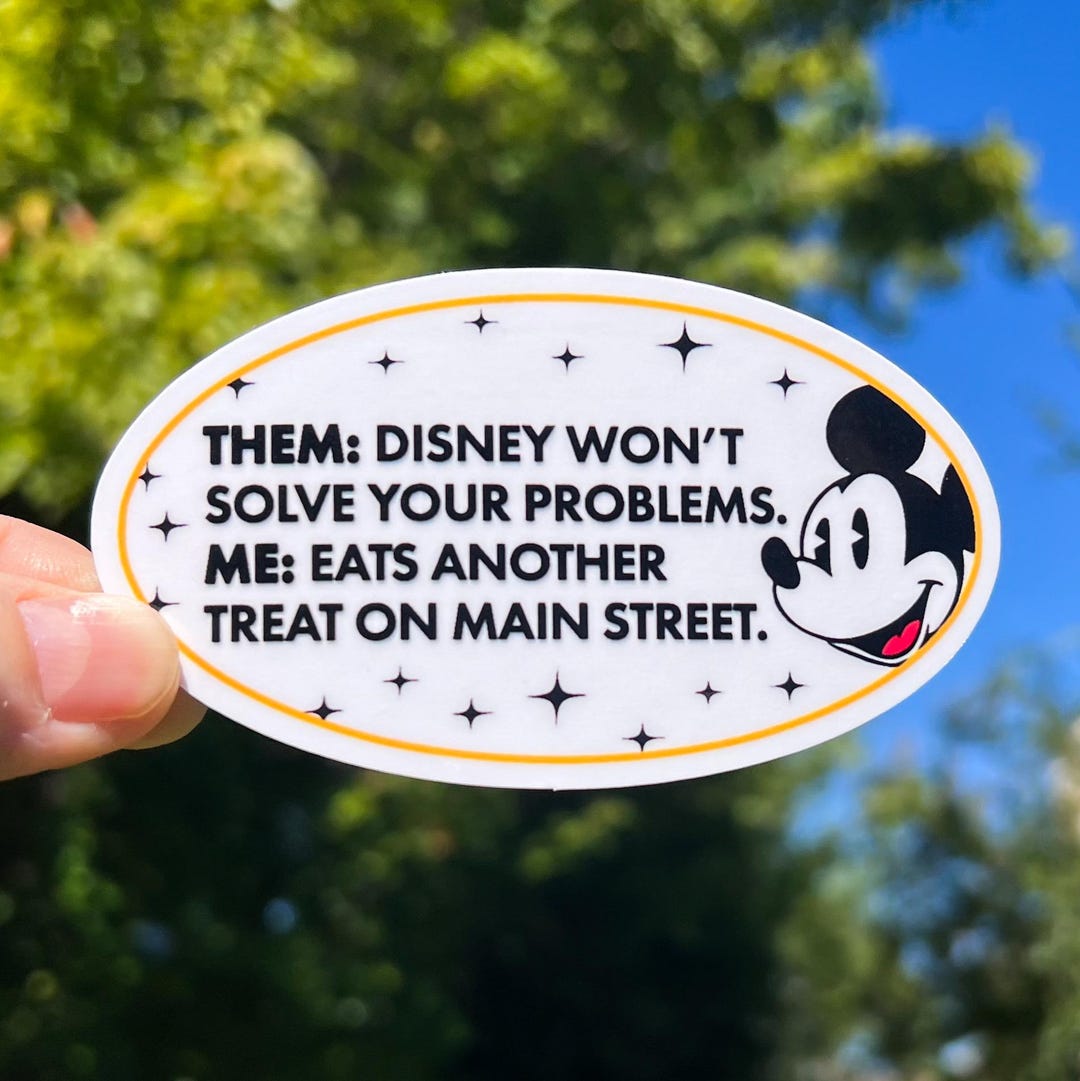 Them Disney Won’t Solve Your Problems Me Eats Another Treat on Main ...