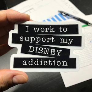 I Work To Support My Disney Addiction Stickers & Magnets