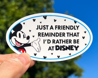 Just A Friendly Reminder That I’d Rather Be At Disney Stickers & Magnets
