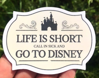 Life Is Short Call In Sick And Go To Disney Stickers & Magnets