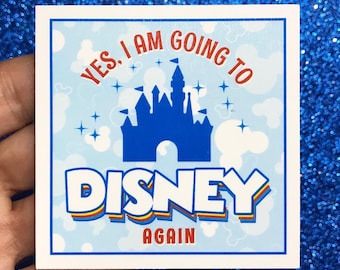 Yes I Am Going To Disney Again Stickers & Magnets
