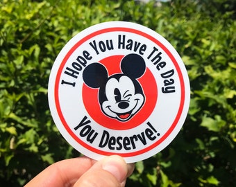 I Hope You Have The Day You Deserve Sticker & Magnet