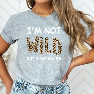 I&#39;m Not Wild Grey Leopard Short Sleeve Tee, Wild Leopard T-Shirt