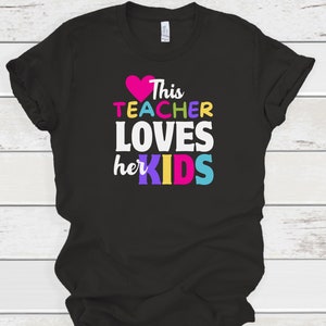 This Teacher Loves Her Kids Shirt | Unisex Bella+Canva Cotton 3001 T-Shirt | Elementary Teacher Shirt | Gift for Teachers