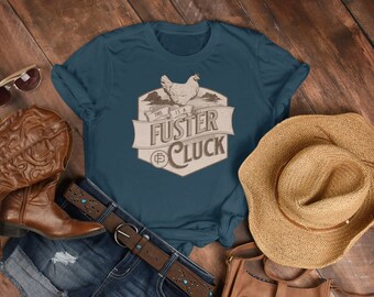 Fuster Cluck, Chicken Farmer TShirt, Chicken Shirt, Chicken Lover Gift, Chicken TShirt, Funny Chicken Shirt, Chicken Lady, Country Shirt