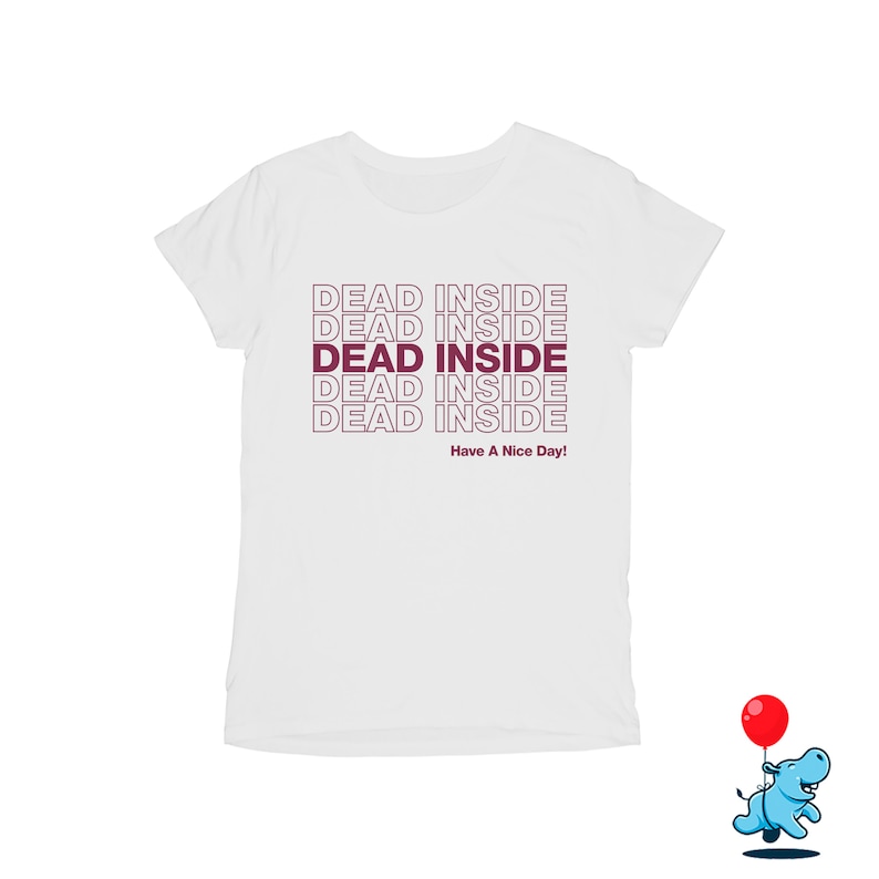 funny friend gift sarcastic tshirt geek tee thank you tshirt thank you bag shirt have a nice day shirt Dead inside shirt funny shirt