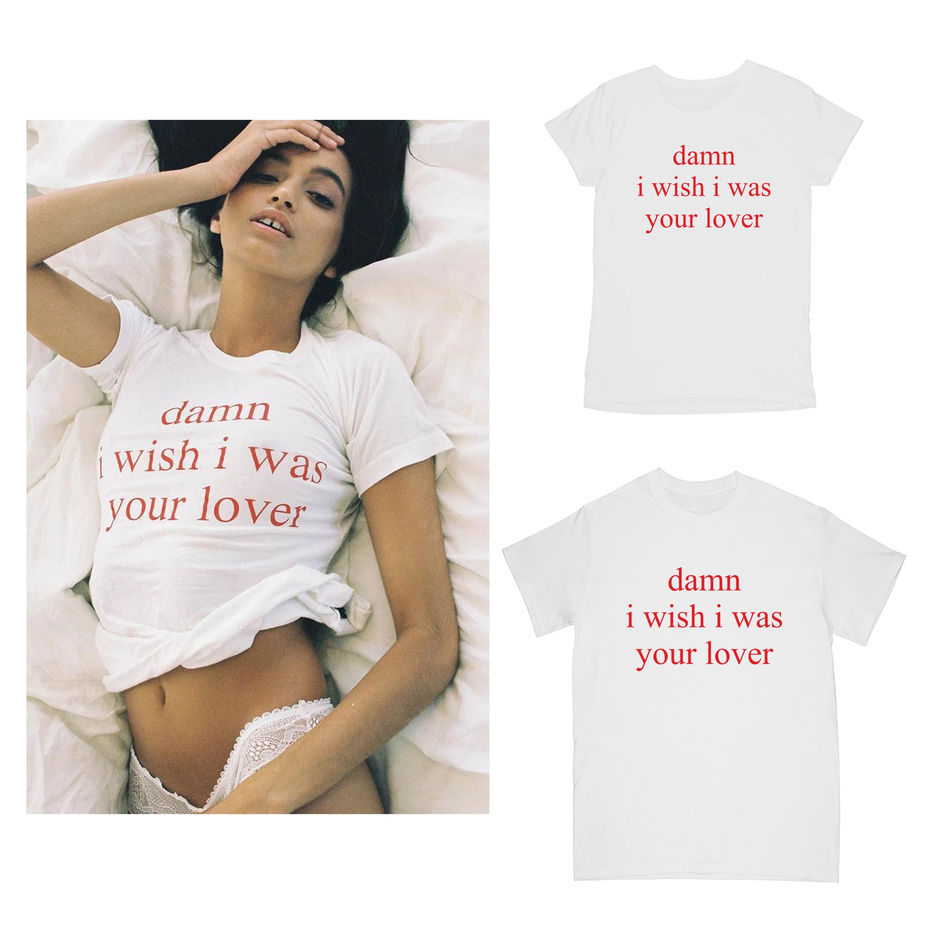 damn i wish i was your lover t shirt