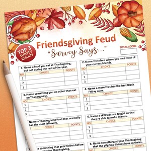 May include: A Friendsgiving Feud game sheet featuring the text "Survey Says..." and "TOP 3 SURVEY RESULTS". The paper includes eight numbered questions about Thanksgiving, with blank tables for choices and points, decorated with illustrations of a roasted turkey, autumn leaves, berries, a pumpkin, and corn.