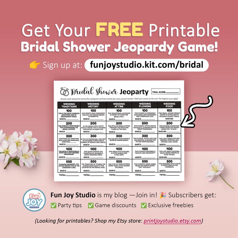 May include: A printable bridal shower Jeopardy game with categories like Wedding Traditions, History, Attire, Flowers, and Food. The game includes point values and a final score section. The image also features the text "Get Your FREE Printable Bridal Shower Jeopardy Game!" and a website address.