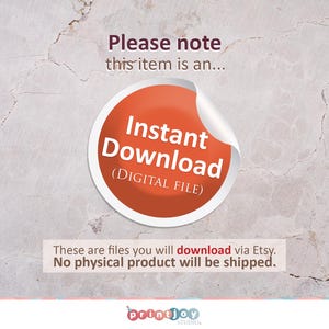 May include: An orange circular sticker with the words "Instant Download" in white text, labeled as a digital file. The image also includes the text "Please note this item is an..." and "These are files you will download via Etsy. No physical product will be shipped."