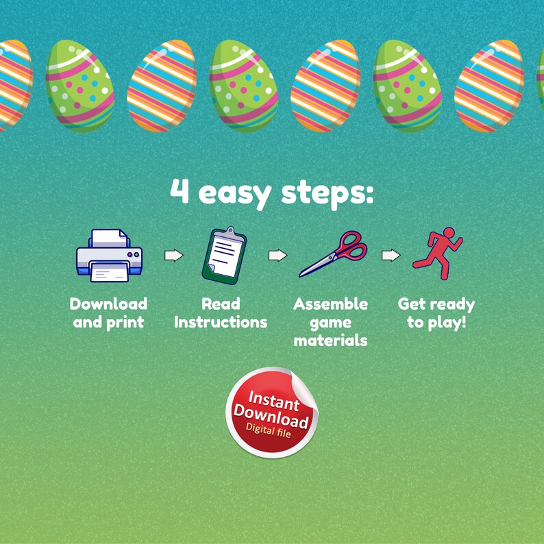 May include: An Easter-themed graphic with colorful eggs and instructions. The image shows a printer, clipboard, scissors, and a running figure, with the text "4 easy steps." A red circle reads "Instant Download Digital file."