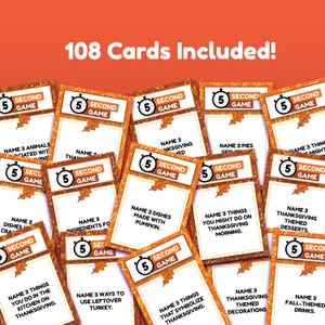 May include: Thanksgiving-themed game cards with prompts like "Name 3 Dishes Made with Pumpkin." Each card features a timer graphic and the words "Second Game." The cards are orange and white, with the text "108 Cards Included!"