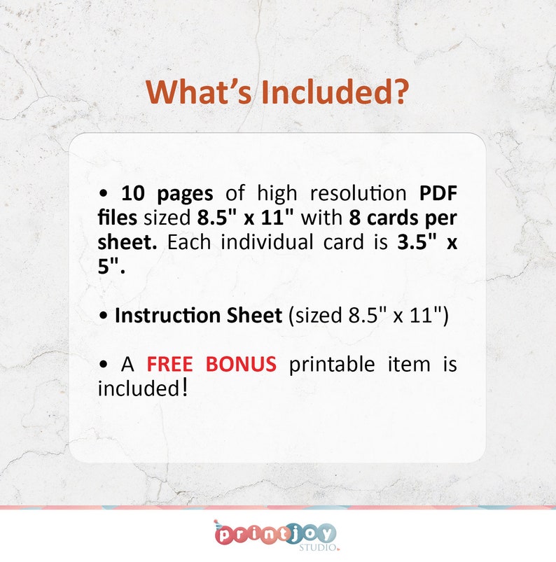 May include: What's Included? 10 pages of high resolution PDF files sized 8.5" x 11" with 8 cards per sheet. Each individual card is 3.5" x 5". Instruction Sheet (sized 8.5" x 11"). A FREE BONUS printable item is included!