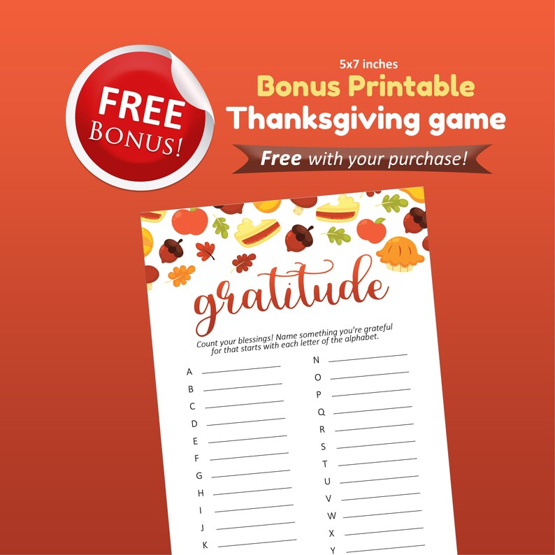 May include: A printable Thanksgiving game with the word "gratitude" in a decorative font. The game is 5x7 inches and includes prompts to list things you are grateful for, one for each letter of the alphabet. The image also includes a "Free Bonus!" sticker.
