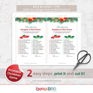 May include: Printable Christmas game with two designs. The game is a naughty or nice list with a checklist of activities. The game is 8.5 inches by 11 inches and can be printed and cut into two 5 inch by 7 inch cards.