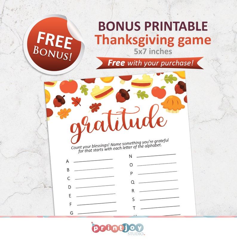 May include: Printable Thanksgiving game with a fall theme. The game is called "gratitude" and asks players to name something they are grateful for that starts with each letter of the alphabet. The game is 5x7 inches.