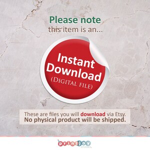 May include: Red circle with the text "Instant Download (DIGITAL FILE)" on a white background. The text "Please note this item is an..." is above the circle. The text "These are files you will download via Etsy. No physical product will be shipped." is below the circle. The text "printjoy STUDIO." is at the bottom of the image.