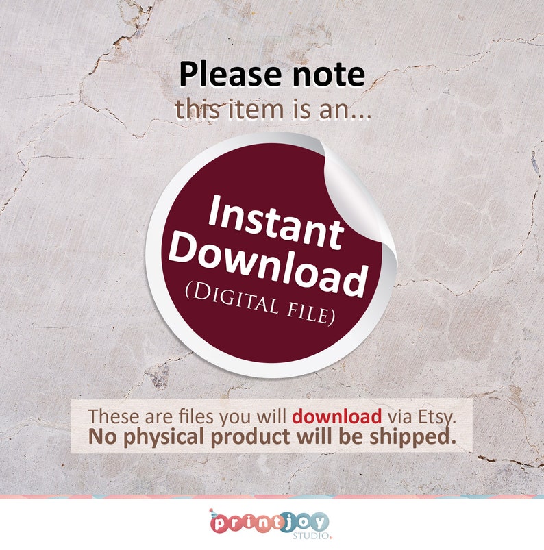 May include: A maroon circular sticker with the words "Instant Download (DIGITAL FILE)" in white, peeling off a textured, off-white background. The text "Please note this item is an..." is above the sticker. Below, it reads, "These are files you will download via Etsy. No physical product will be shipped."