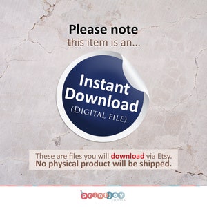 May include: A blue circle with the text "Instant Download (DIGITAL FILE)" on a white background. The text "Please note this item is an..." is above the circle. The text "These are files you will download via Etsy. No physical product will be shipped." is below the circle. The text "Printjoy STUDIO." is at the bottom of the image.
