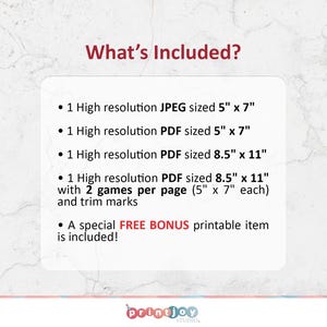May include: What's Included? A list of printable items included in this digital download. One high-resolution JPEG image sized 5 inches by 7 inches. One high-resolution PDF file sized 5 inches by 7 inches. One high-resolution PDF file sized 8.5 inches by 11 inches. One high-resolution PDF file sized 8.5 inches by 11 inches with two games per page, each sized 5 inches by 7 inches. Trim marks are included. A special free bonus printable item is included.